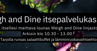 Kokoa itsellesi maittava lounas Weigh and Dine linjastosta. Arkisin klo 10.30 - 13.00